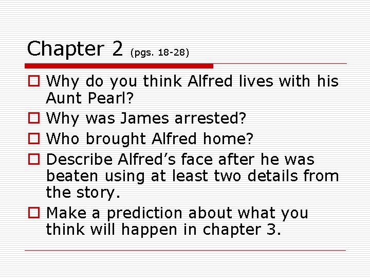 Chapter 2 (pgs. 18 -28) o Why do you think Alfred lives with his