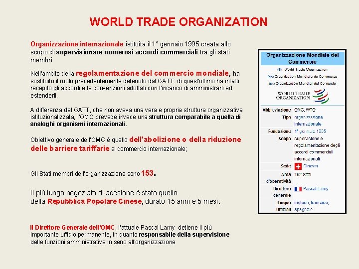 WORLD TRADE ORGANIZATION Organizzazione internazionale istituita il 1° gennaio 1995 creata allo scopo di