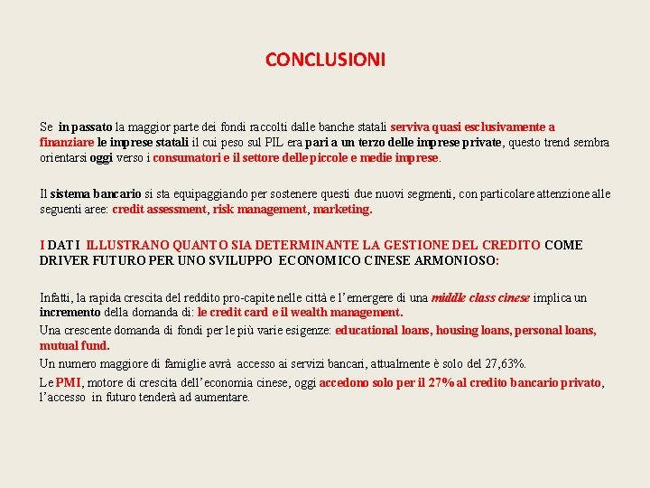 CONCLUSIONI Se in passato la maggior parte dei fondi raccolti dalle banche statali serviva