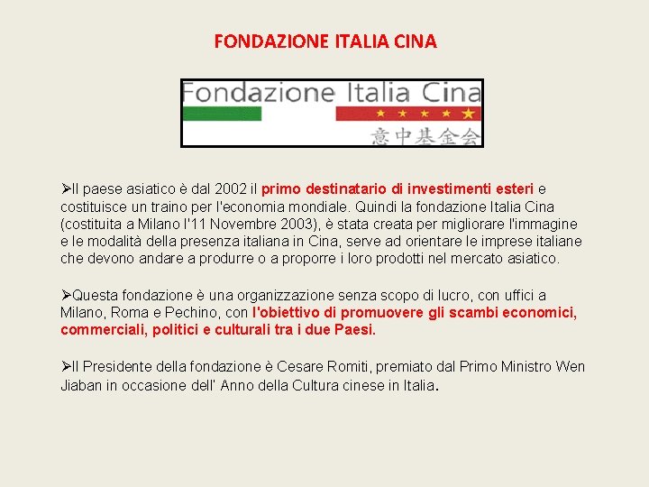 FONDAZIONE ITALIA CINA ØIl paese asiatico è dal 2002 il primo destinatario di investimenti