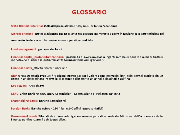 GLOSSARIO State-Owned Enterprise (SOEs)Imprese statali cinesi, su cui si fonda l’economia. Market oriented strategia