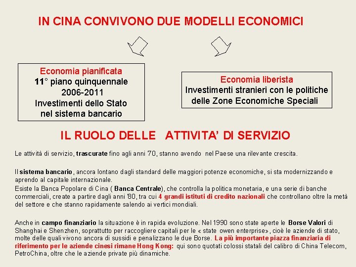 IN CINA CONVIVONO DUE MODELLI ECONOMICI Economia pianificata 11° piano quinquennale 2006 -2011 Investimenti