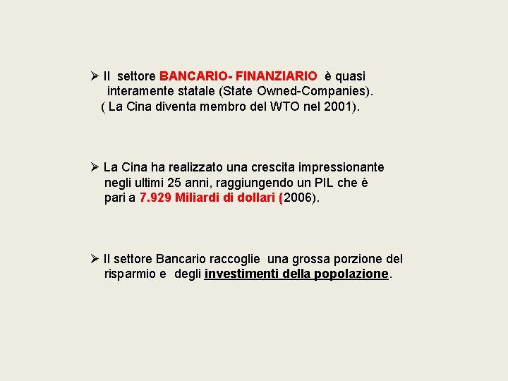 Ø Il settore BANCARIO- FINANZIARIO è quasi interamente statale (State Owned-Companies). ( La Cina