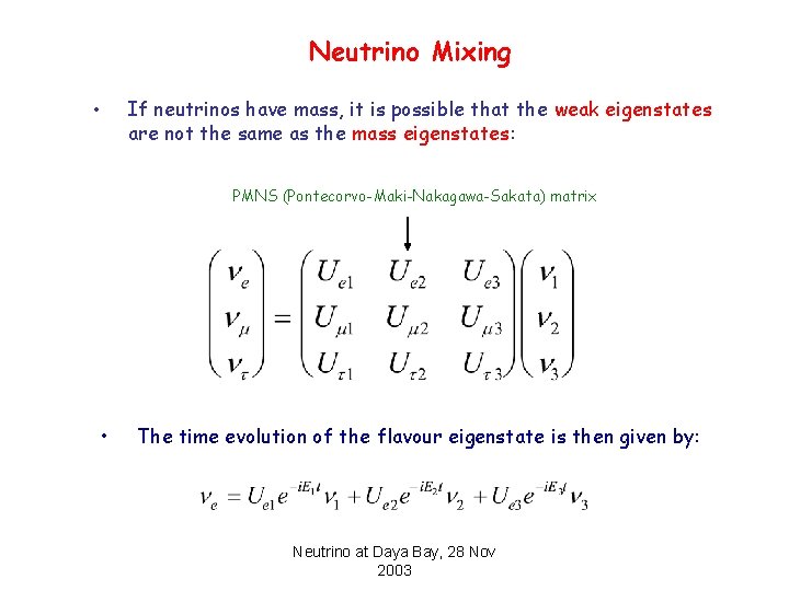 Neutrino Mixing • If neutrinos have mass, it is possible that the weak eigenstates