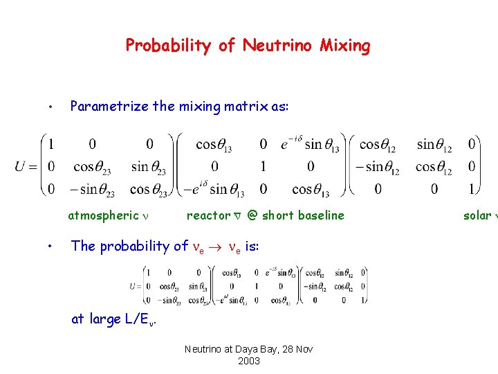 Probability of Neutrino Mixing • Parametrize the mixing matrix as: atmospheric n • reactor