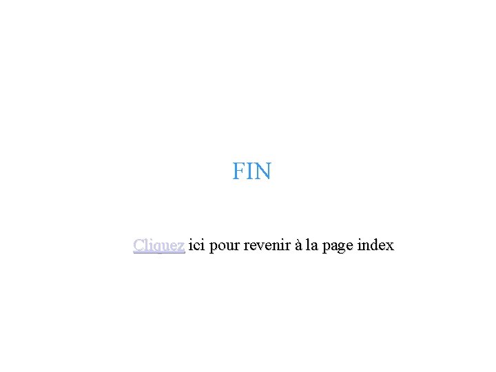 FIN Cliquez ici pour revenir à la page index 