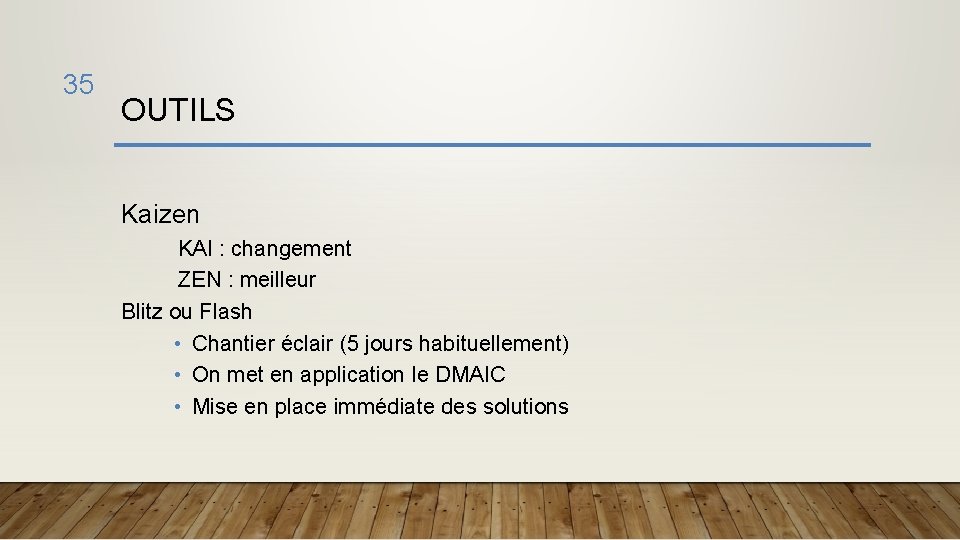 35 OUTILS Kaizen KAI : changement ZEN : meilleur Blitz ou Flash • Chantier