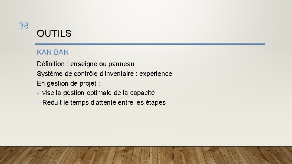 38 OUTILS KAN BAN Définition : enseigne ou panneau Système de contrôle d’inventaire :