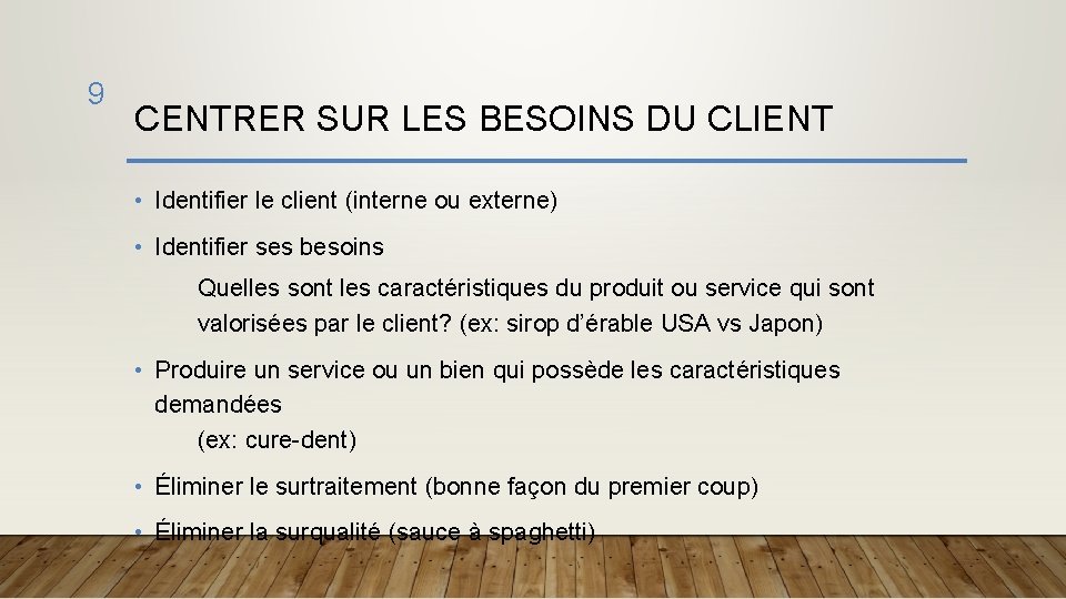 9 CENTRER SUR LES BESOINS DU CLIENT • Identifier le client (interne ou externe)