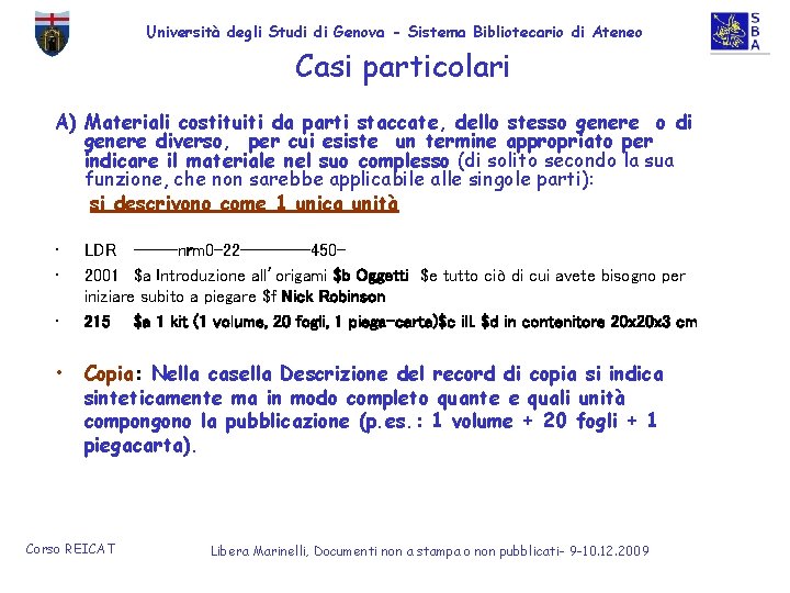 Università degli Studi di Genova - Sistema Bibliotecario di Ateneo Casi particolari A) Materiali