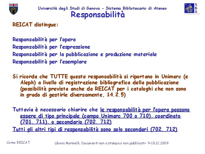 Università degli Studi di Genova - Sistema Bibliotecario di Ateneo Responsabilità REICAT distingue: Responsabilità