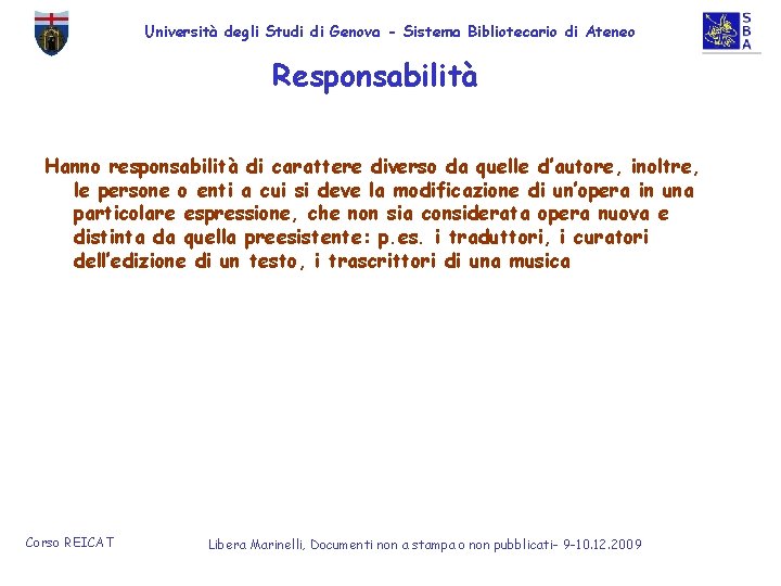 Università degli Studi di Genova - Sistema Bibliotecario di Ateneo Responsabilità Hanno responsabilità di