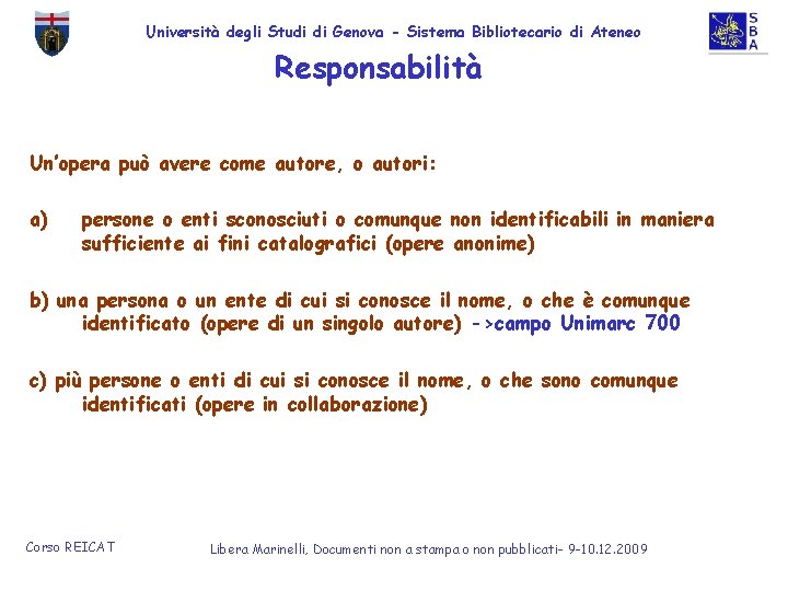 Università degli Studi di Genova - Sistema Bibliotecario di Ateneo Responsabilità Un’opera può avere