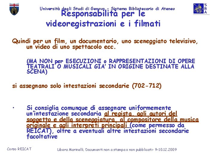 Università degli Studi di Genova - Sistema Bibliotecario di Ateneo Responsabilità per le videoregistrazioni