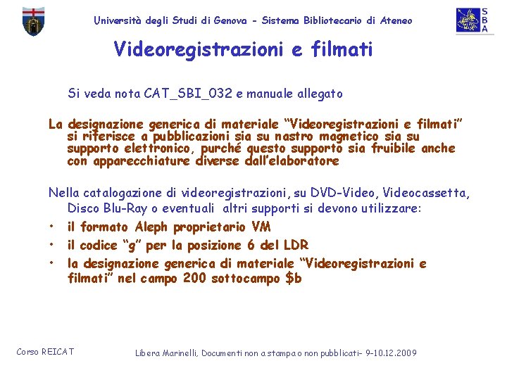 Università degli Studi di Genova - Sistema Bibliotecario di Ateneo Videoregistrazioni e filmati Si