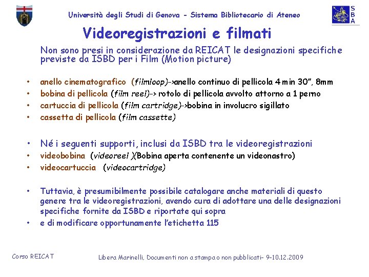 Università degli Studi di Genova - Sistema Bibliotecario di Ateneo Videoregistrazioni e filmati Non