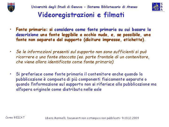 Università degli Studi di Genova - Sistema Bibliotecario di Ateneo Videoregistrazioni e filmati •