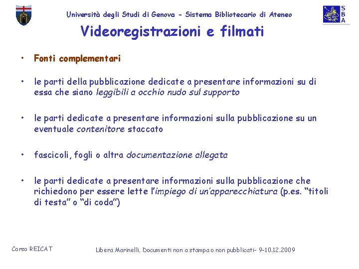 Università degli Studi di Genova - Sistema Bibliotecario di Ateneo Videoregistrazioni e filmati •