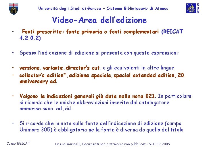 Università degli Studi di Genova - Sistema Bibliotecario di Ateneo Video-Area dell’edizione • •