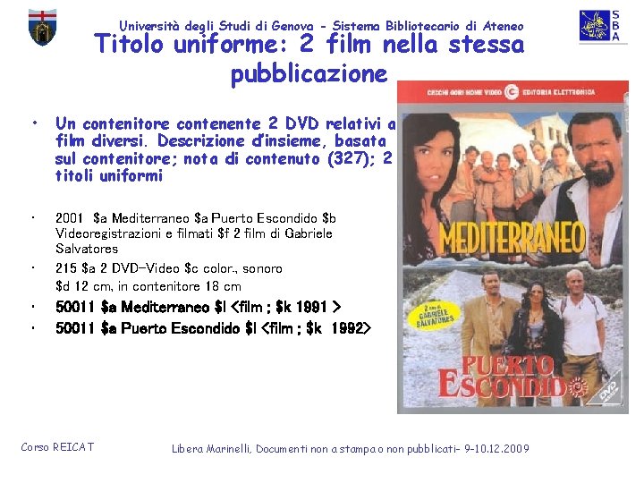 Università degli Studi di Genova - Sistema Bibliotecario di Ateneo Titolo uniforme: 2 film