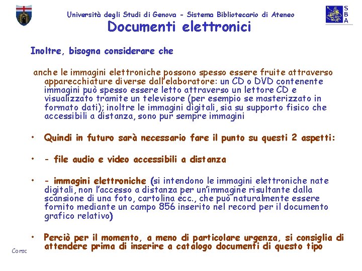 Università degli Studi di Genova - Sistema Bibliotecario di Ateneo Documenti elettronici Inoltre, bisogna