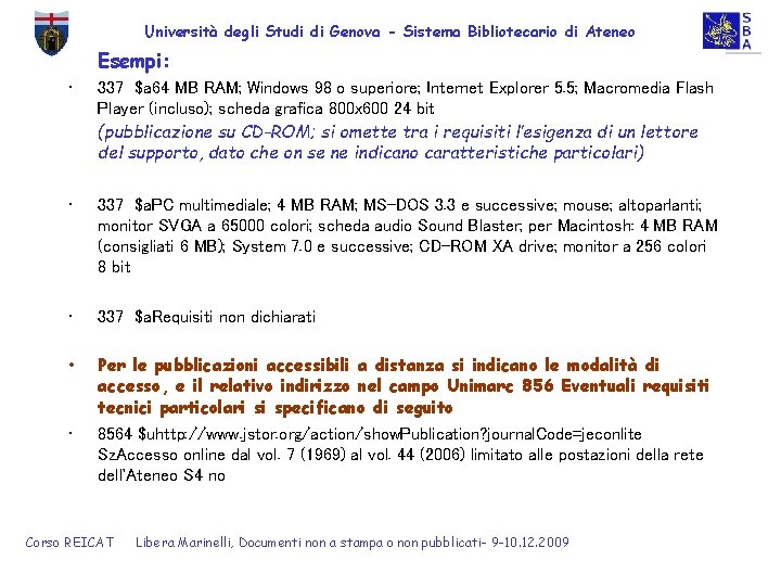 Università degli Studi di Genova - Sistema Bibliotecario di Ateneo Esempi: • 337 $a