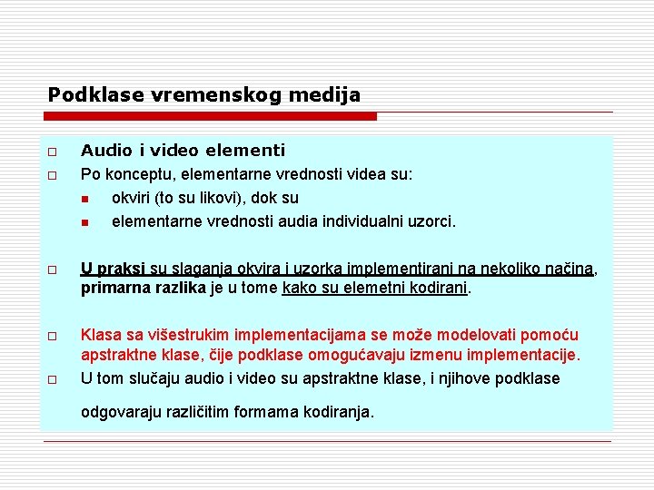 Podklase vremenskog medija o o Audio i video elementi Po konceptu, elementarne vrednosti videa