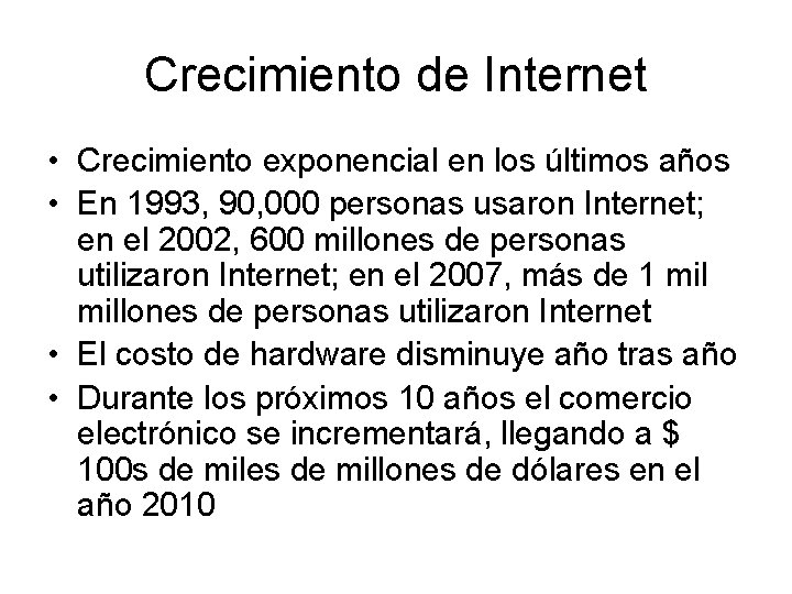 Crecimiento de Internet • Crecimiento exponencial en los últimos años • En 1993, 90,