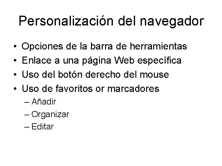 Personalización del navegador • • Opciones de la barra de herramientas Enlace a una