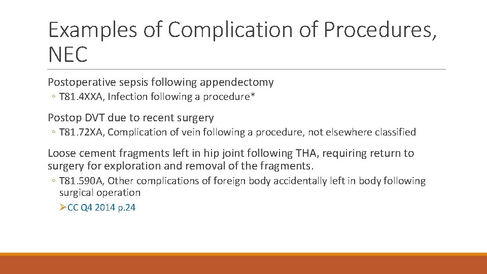 Examples of Complication of Procedures, NEC Postoperative sepsis following appendectomy ◦ T 81. 4