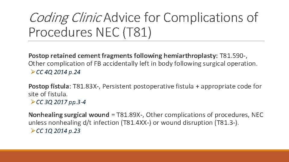 Coding Clinic Advice for Complications of Procedures NEC (T 81) Postop retained cement fragments