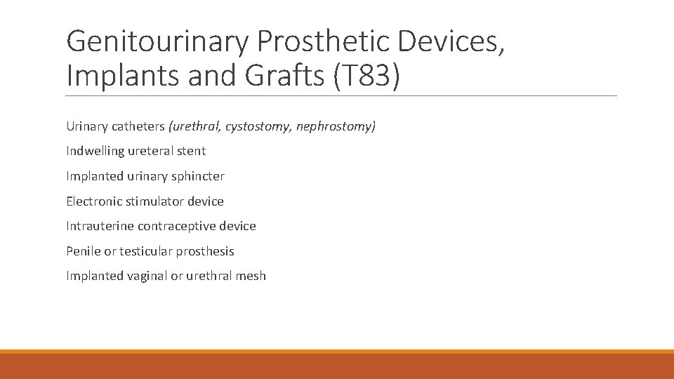 Genitourinary Prosthetic Devices, Implants and Grafts (T 83) Urinary catheters (urethral, cystostomy, nephrostomy) Indwelling
