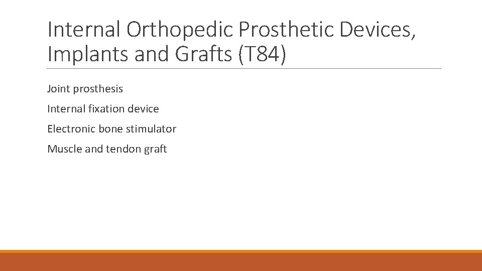 Internal Orthopedic Prosthetic Devices, Implants and Grafts (T 84) Joint prosthesis Internal fixation device