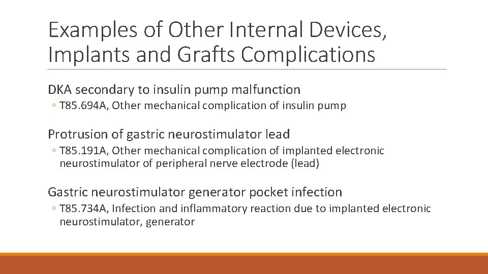 Examples of Other Internal Devices, Implants and Grafts Complications DKA secondary to insulin pump