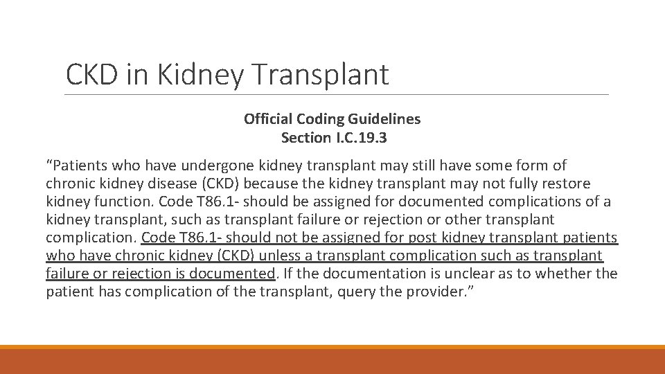 CKD in Kidney Transplant Official Coding Guidelines Section I. C. 19. 3 “Patients who