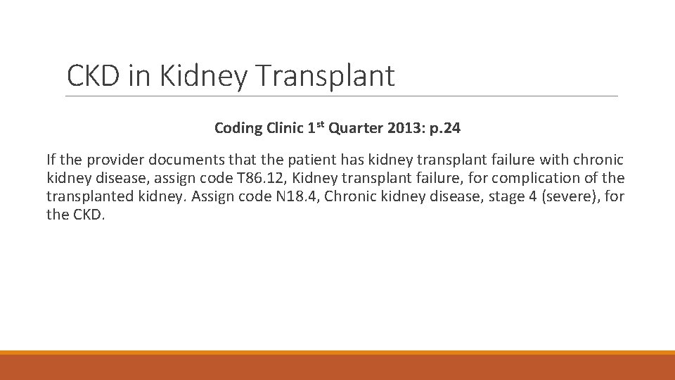 CKD in Kidney Transplant Coding Clinic 1 st Quarter 2013: p. 24 If the