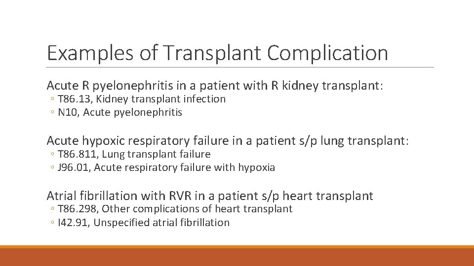 Examples of Transplant Complication Acute R pyelonephritis in a patient with R kidney transplant: