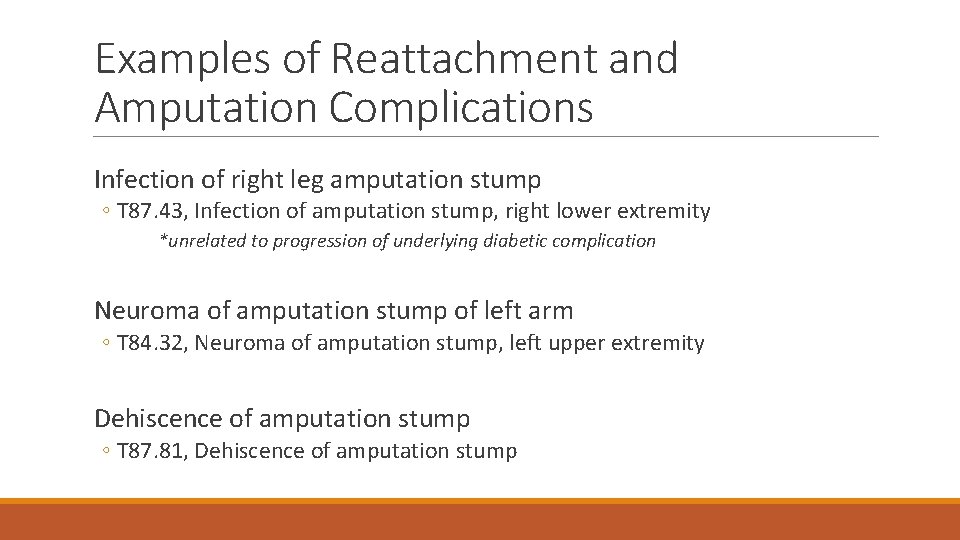 Examples of Reattachment and Amputation Complications Infection of right leg amputation stump ◦ T
