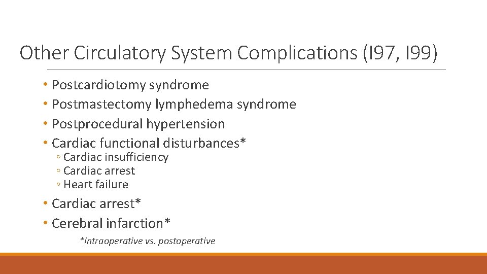 Other Circulatory System Complications (I 97, I 99) • Postcardiotomy syndrome • Postmastectomy lymphedema