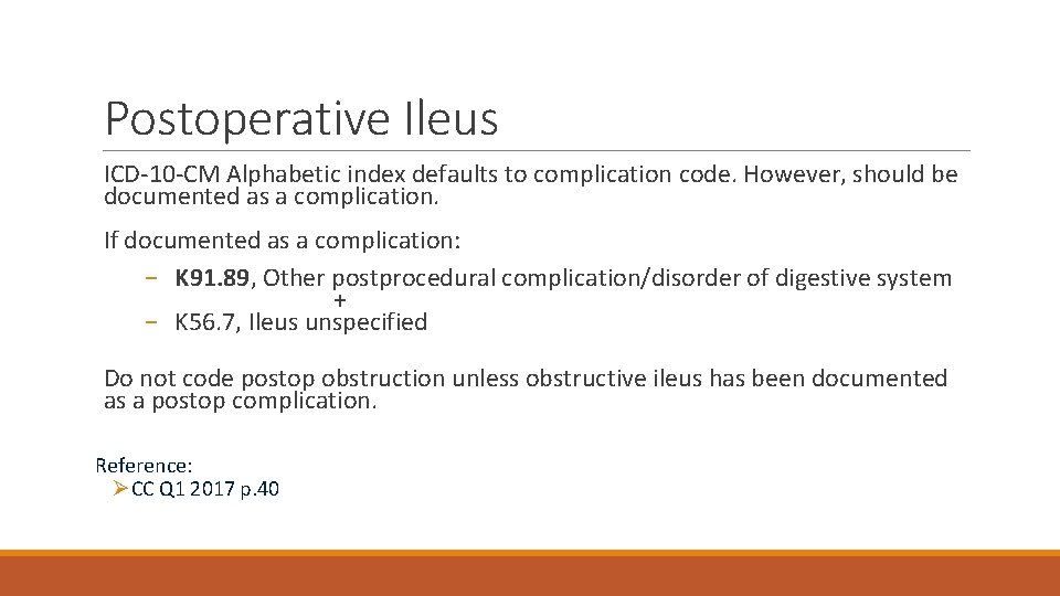 Postoperative Ileus ICD-10 -CM Alphabetic index defaults to complication code. However, should be documented