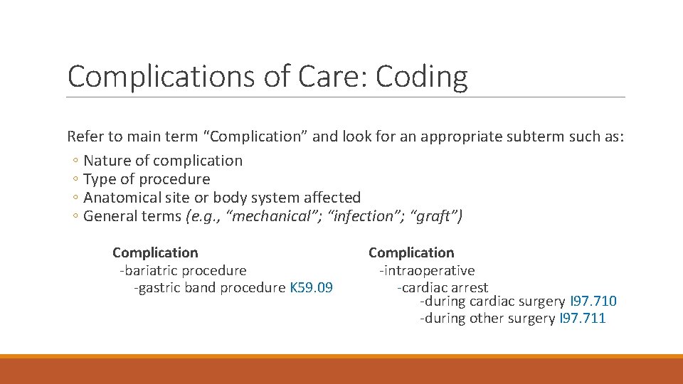 Complications of Care: Coding Refer to main term “Complication” and look for an appropriate