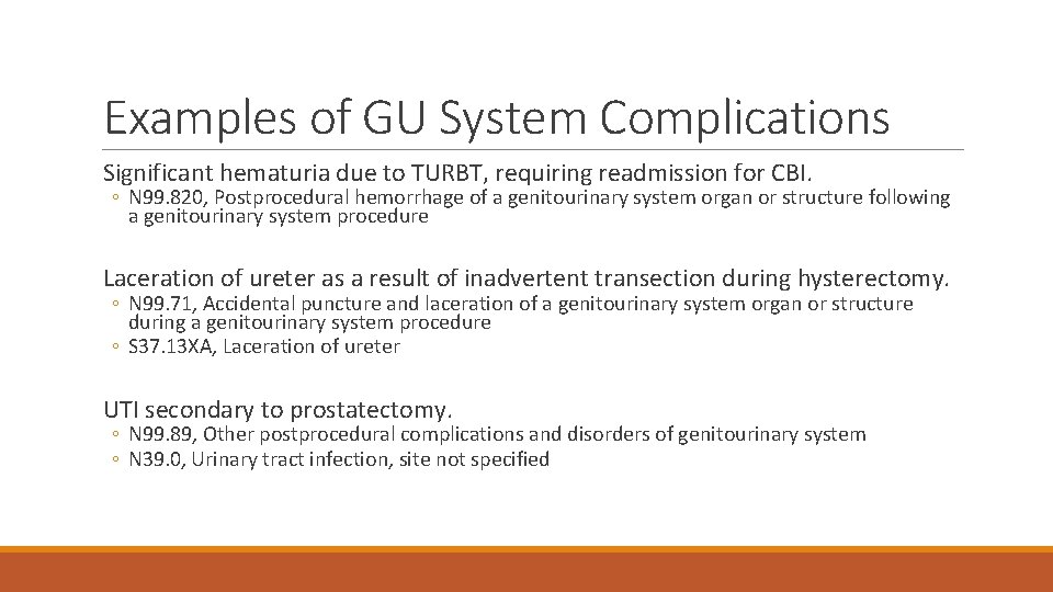 Examples of GU System Complications Significant hematuria due to TURBT, requiring readmission for CBI.