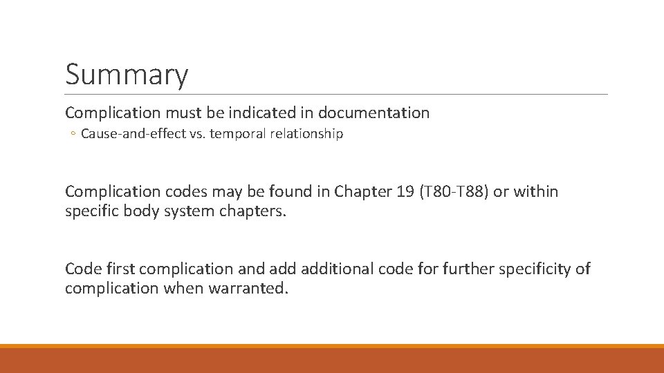 Summary Complication must be indicated in documentation ◦ Cause-and-effect vs. temporal relationship Complication codes