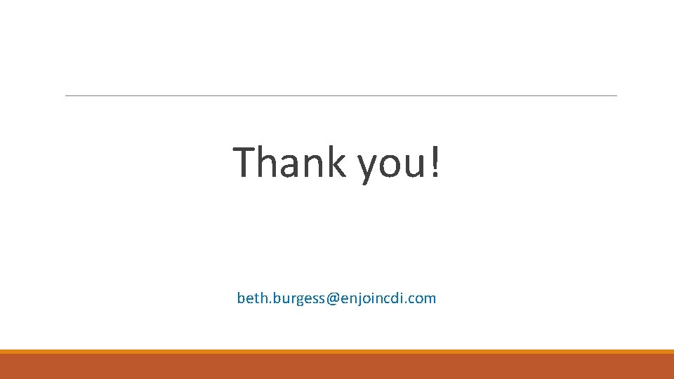 Thank you! beth. burgess@enjoincdi. com 