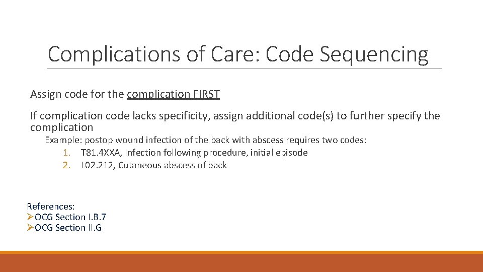 Complications of Care: Code Sequencing Assign code for the complication FIRST If complication code