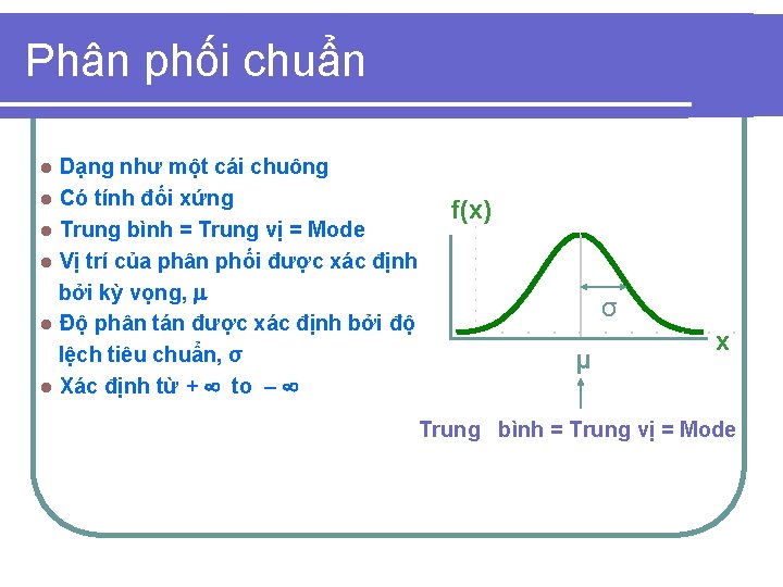 Phân phối chuẩn Dạng như một cái chuông l Có tính đối xứng l