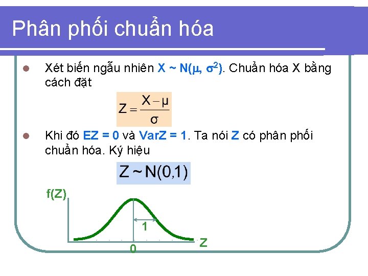 Phân phối chuẩn hóa l Xét biến ngẫu nhiên X ~ N( , 2).