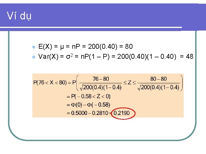 Ví dụ l l E(X) = µ = n. P = 200(0. 40) =