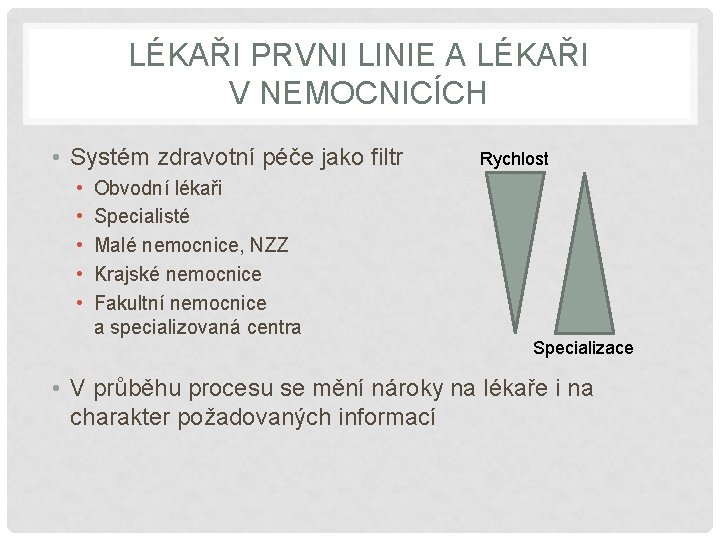 LÉKAŘI PRVNI LINIE A LÉKAŘI V NEMOCNICÍCH • Systém zdravotní péče jako filtr •