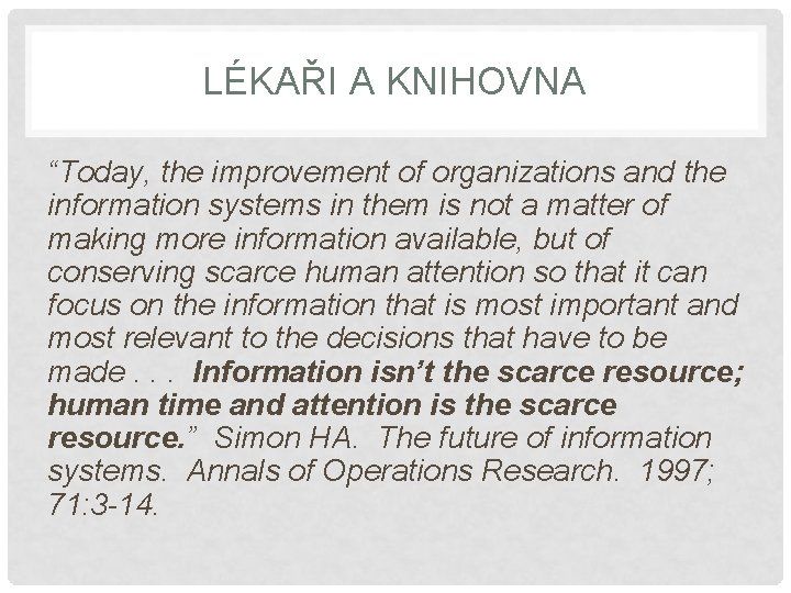 LÉKAŘI A KNIHOVNA “Today, the improvement of organizations and the information systems in them